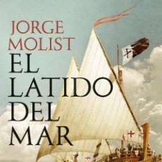 Libros: EL LATIDO DEL MAR. JORGE MOLIST.- NUEVO. Lote 402634859