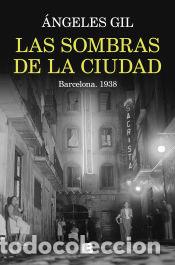 B&uuml;cher: Las sombras de la ciudad. Barcelona, 1938 - Gil, &Agrave;ngels