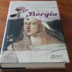 Libros: FLORES PARA LUCRECIA BORGIA. CAROLINA DAFNE ALONSO CORTES. ALGAIDA HISTORICA