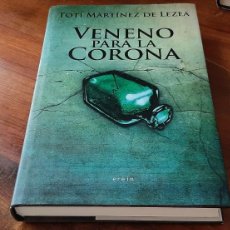 Libros: VENENO PARA LA CORONA. TOTI MARTINEZ DE LEZEA