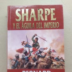 Libros: SHARPE Y EL ÁGUILA DEL IMPERIO. BERNARD CORNWELL. PRECIO CERRADO