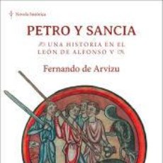 Libros: PETRO Y SANCIA. UNA HISTORIA EN EL LEÓN DE ALFONSO V - ARVIZU Y GALARRAGA, FERNANDO DE