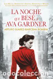 Libri: La noche que bes&eacute; a Ava Gardner - Su&aacute;rez-B&aacute;rcena Bomb&iacute;n, Arturo