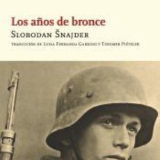 Libros: LOS AÑOS DE BRONCE - SNAJDER, SLOBODAN