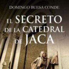 Libros: EL SECRETO DE LA CATEDRAL DE JACA - BUESA CONDE, DOMINGO
