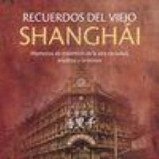 Libros: RECUERDOS DEL VIEJO SHANGHAI - CHAO, CLAIRE;SUN CHAO, ISABEL