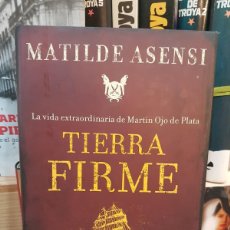 Libros: TIERRA FIRME: LA VIDA EXTRAORDINARIA DE MARTIN OJO DE PLATA -MATILDE ASENSI (T)