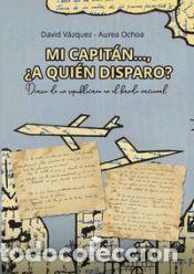 Livres: Mi capit&aacute;n..., &iquest;a qui&eacute;n disparo? - davidvazquez