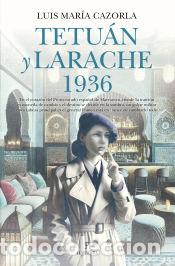 Livres: Tetu&aacute;n y Larache 1936 - Cazorla, Luis Mar&iacute;a