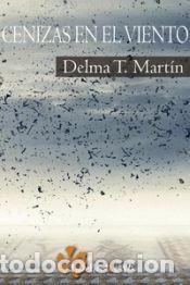 Libros: Cenizas en el viento - T. Mart&iacute;n, Delma