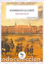 Libros: Sombras en la corte - Diez Santos, Pablo