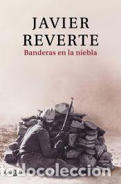 Libros: Banderas en la niebla - Reverte, Javier
