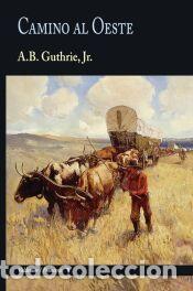Libros: Camino al Oeste - Guthrie, Alfred Bertram