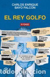 Libros: El rey golfo - Carlos Enrique Bayo Falcon