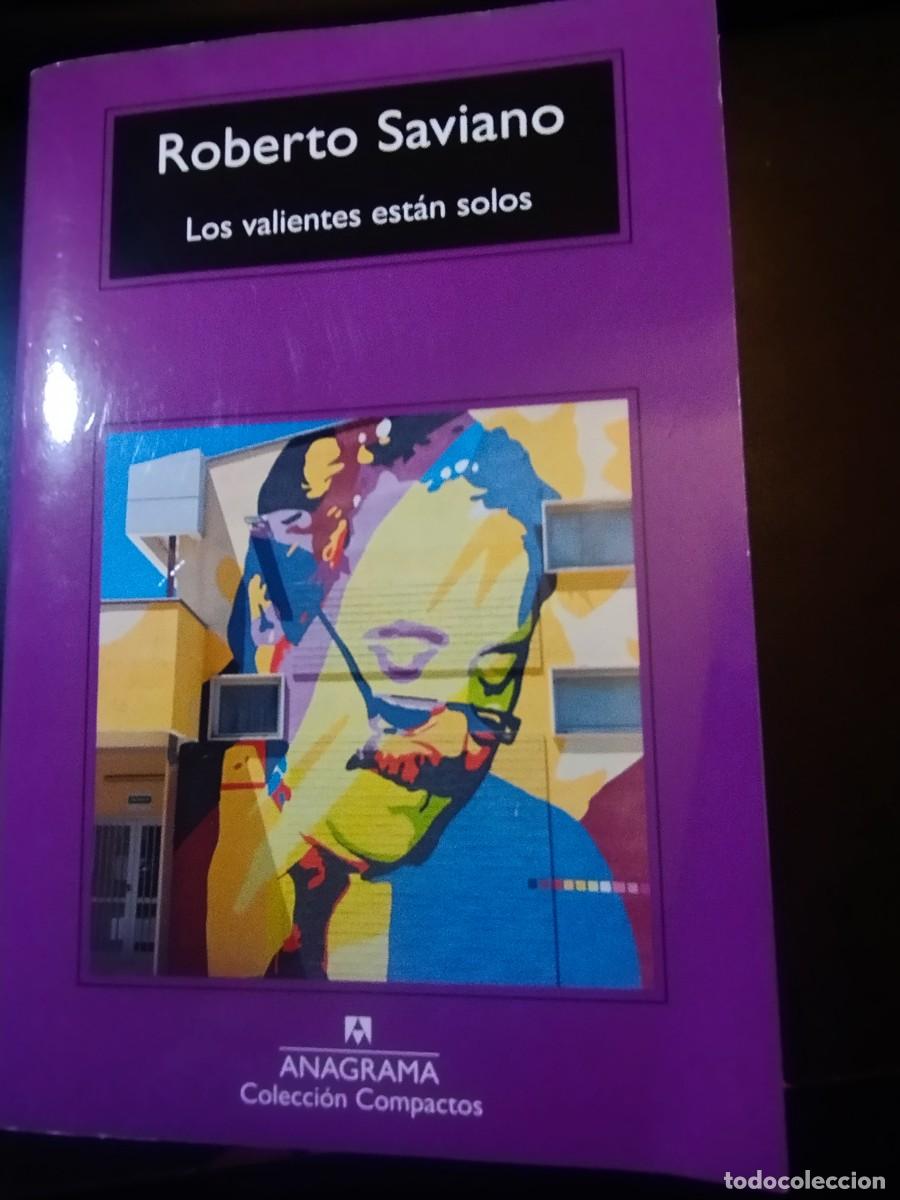 Libros: LOS VALIENTES ESTAN SOLOS (R. SAVIANO, ANAGRAMA)