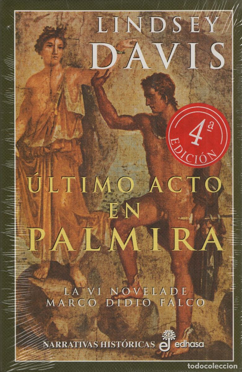 Libros: &Uacute;ltimo acto en Palmira (VI). Lindsey Davis. Edhasa. 2003.