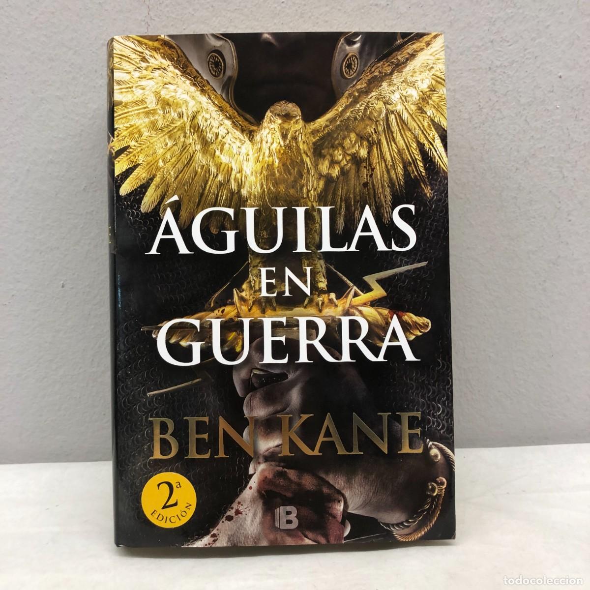 Libros: &Aacute;GUILAS EN GUERRA - BEN KANE - EDICIONES B - 2016 / 531