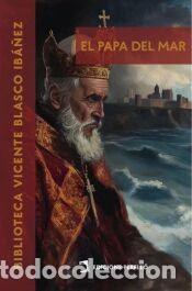 Libros: El Papa del mar - Blasco Ib&aacute;&ntilde;ez, Vicente
