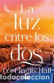 Libros: La luz entre los dos - Inglis Hall, Lori