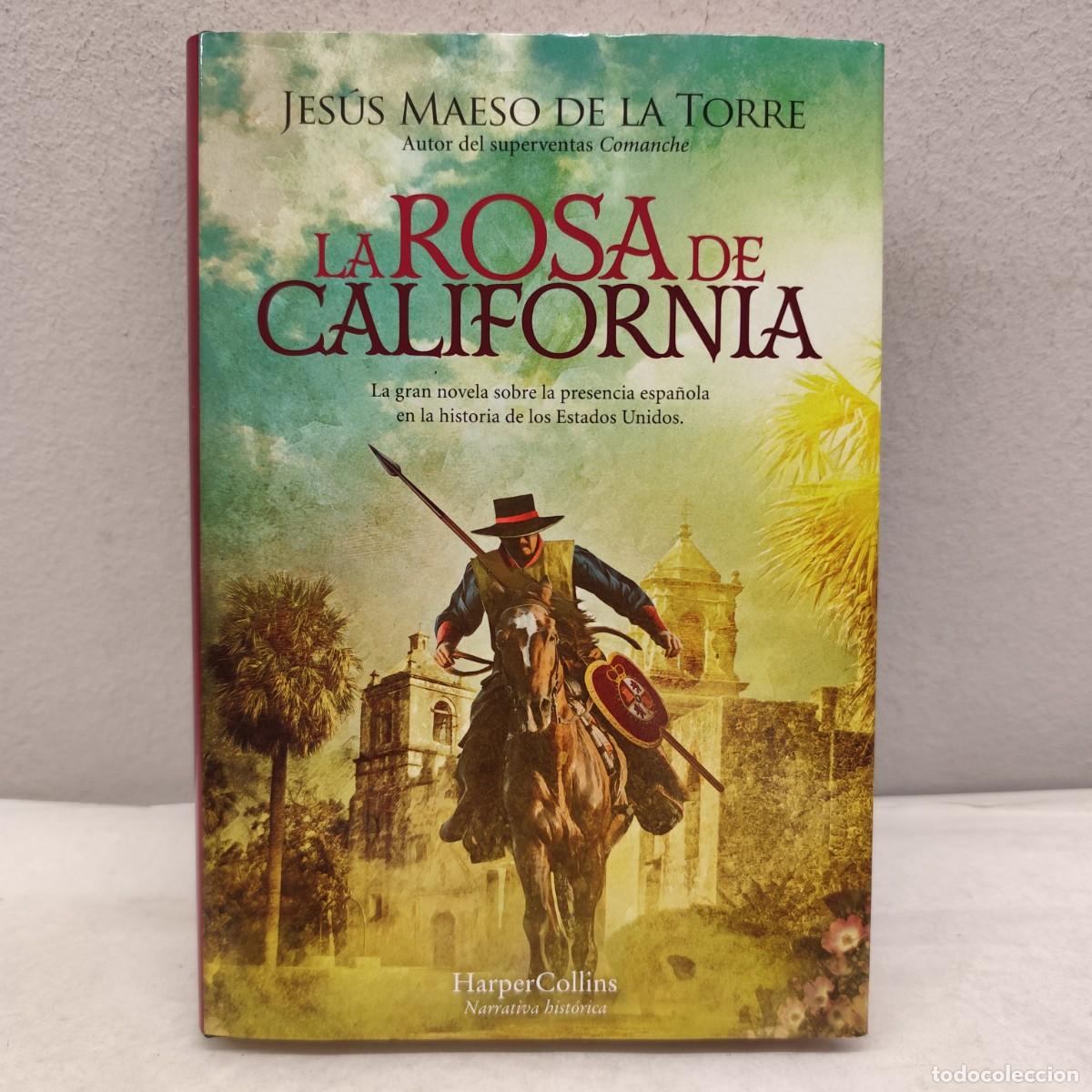 Libros: LA ROSA DE CALIFORNIA - JES&Uacute;S MAESO DE LA TORRE - HARPER COLLINS NARRATIVA HIST&Oacute;RICA / 1369