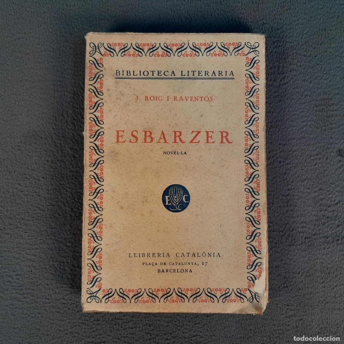 Libros: L-7364. ESBARZER. J. ROIG I RAVENT&Oacute;S. NOVEL&middot;LA. LLIBRERIA CATAL&Ograve;NIA. BARCELONA. A&Ntilde;O 1930