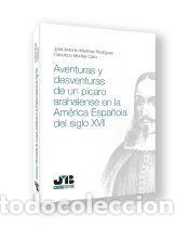 Libros: Aventuras y desventuras de un p&iacute;caro arahalense en la Am&eacute;rica espa&ntilde;ola del Siglo XVII - Mart&iacute;nez