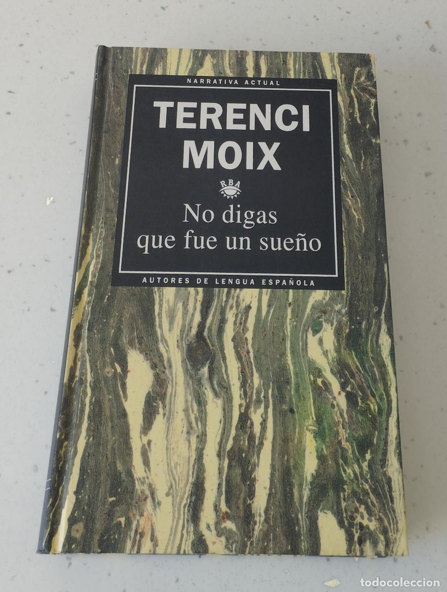 Libri: NO DIGAS QUE FUE UN SUE&Ntilde;O, TERENCI MOIX, RBA, COMO NUEVA