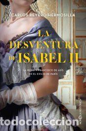 Libros: La desventura de Isabel II - Reyero Hermosilla, Carlos