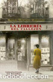 Libros: La librer&iacute;a del callej&oacute;n - Hurtado Marjalizo, Manuel