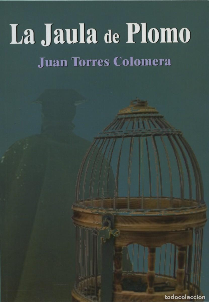 Libros: LA JAULA DE PLOMO. Torres Colomera, Juan. ARR&Aacute;EZ EDITORES. ALMER&Iacute;A.