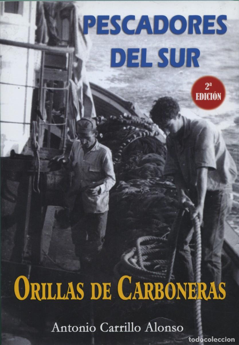 Libros: PESCADORES DEL SUR. ORILLAS DE CARBONERAS. ANTONIO CARRILLO ALONSO. ARRAEZ EDITORES. ALMER&Iacute;A.