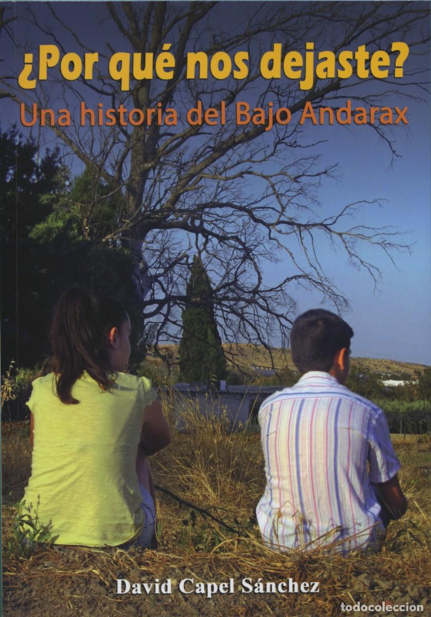 Libros: &iquest;POR QU&Eacute; NOS DEJASTE? UNA HISTORIA DEL BAJO ANDARAX. D. CAPEL S&Aacute;NCHEZ. E.D. ARRAEZ EDITORES ALMER&Iacute;A