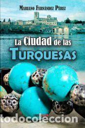 Libros: La ciudad de las turquesas - Fern&aacute;ndez P&eacute;rez, Mariano