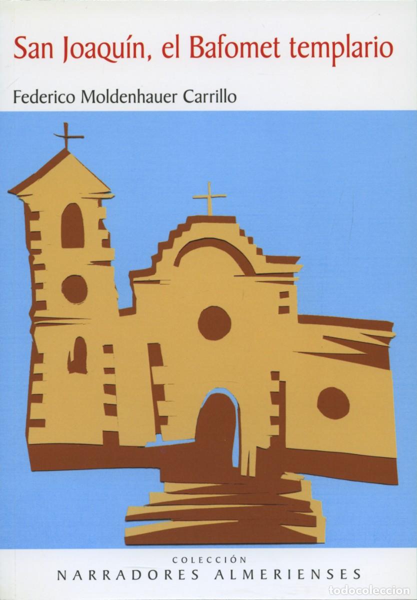Libros: SAN JOAQU&Iacute;N, EL BAFOMET TEMPLARIO. FEDERICO MOLDENHAUER. ED. ARR&Aacute;EZ EDITORES. NARRADORES ALMERIENSES