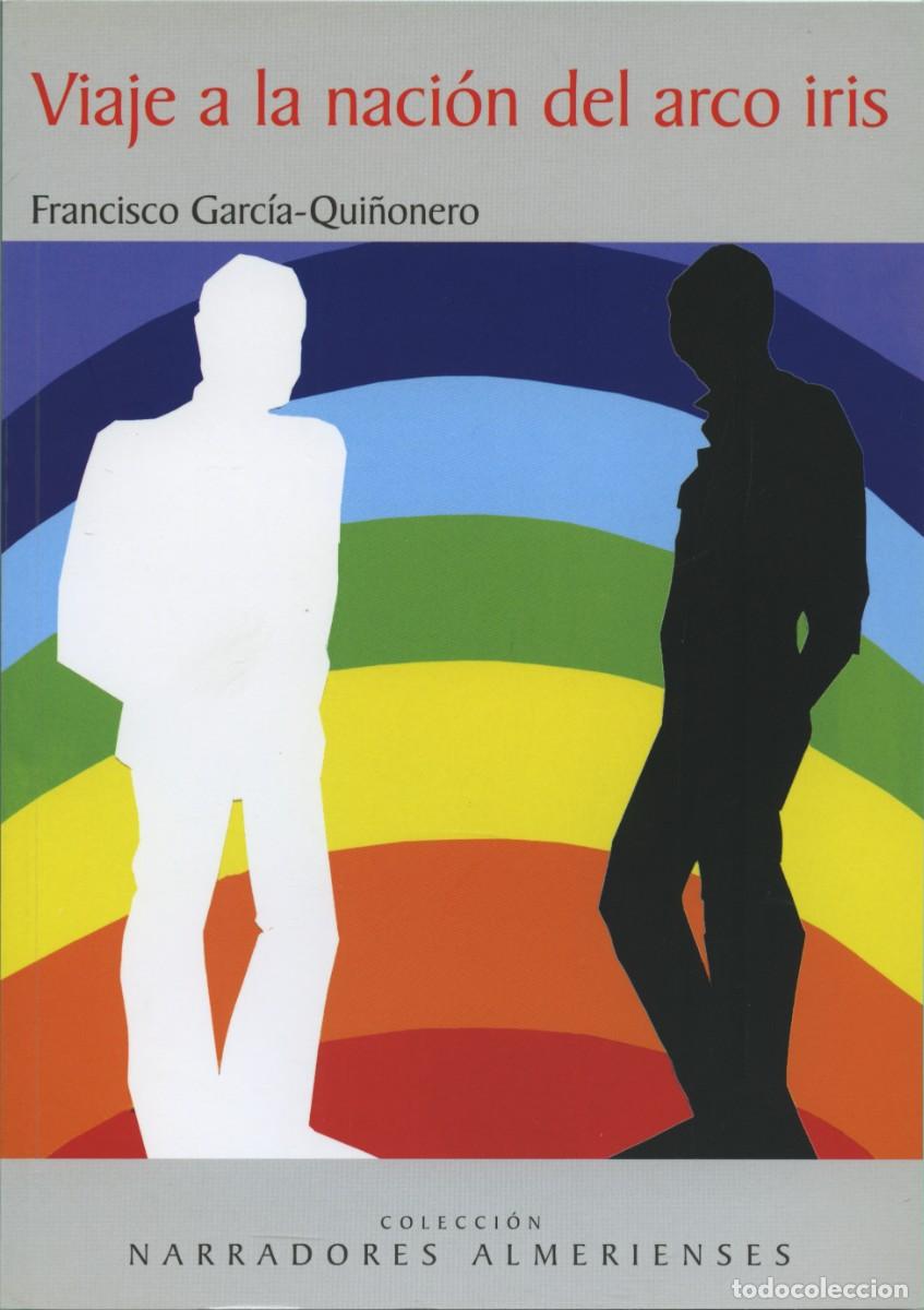 Libros: VIAJE A LA NACI&Oacute;N DEL ARCO IRIS. FRANCISCO GARC&Iacute;A-QUI&Ntilde;ONERO FERN&Aacute;NDEZ. ARR&Aacute;EZ NARRADORES ALMERIENSES