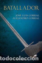 Libros: BATALLADOR - CORRAL LAFUENTE, JOSE LUIS; CORRAL OREA, ALEJANDRO