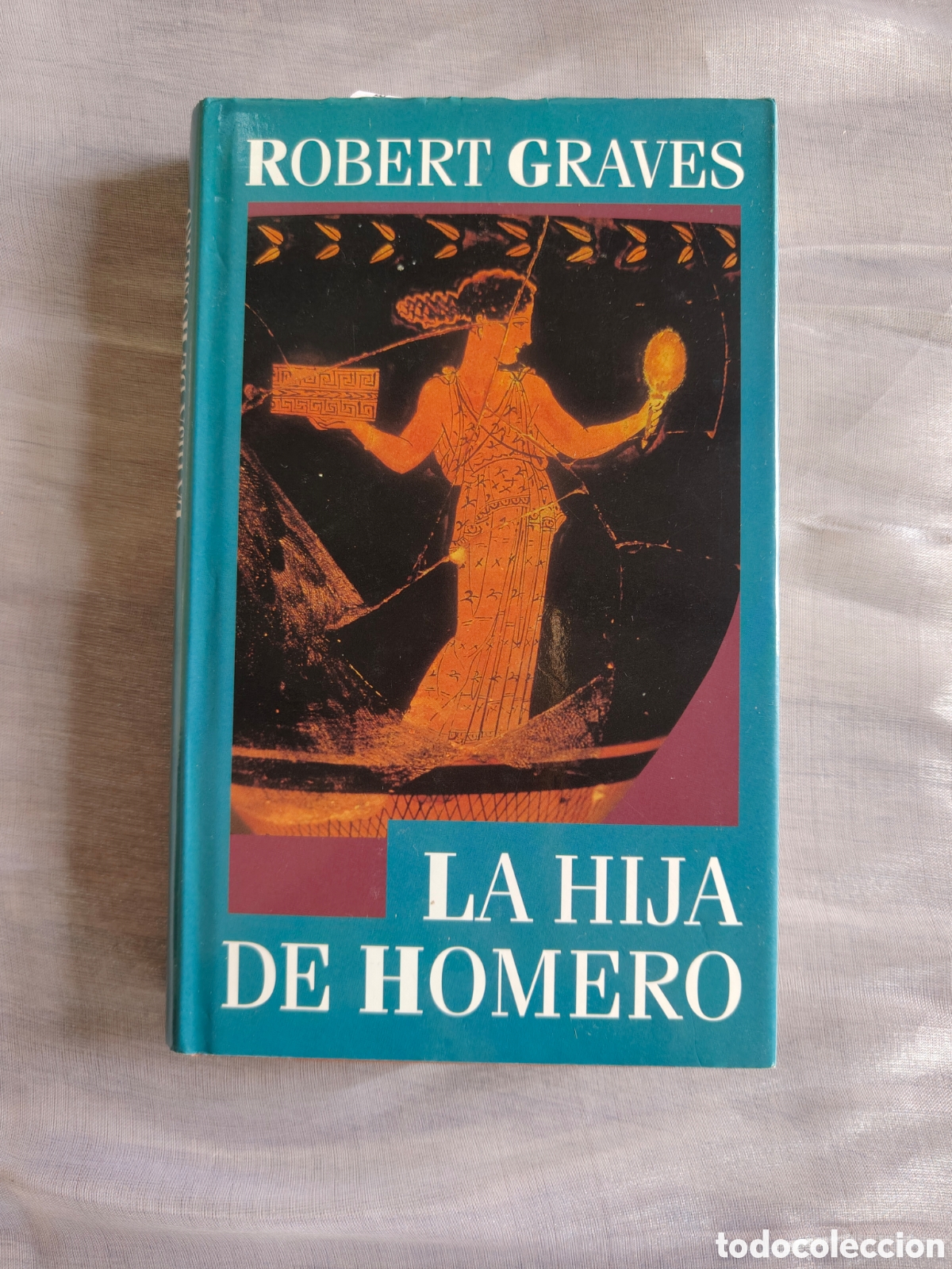 Libros: Robert Graves - La hija de Homero - C&iacute;rculo de Lectores - Tapa dura con sobrecubierta