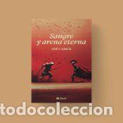 Libros: Sangre y arena eterna - Garc&iacute;a, Jos&eacute; V.