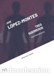 Libros: Tres Guerreros - LOPEZ-MONTES,JOSE