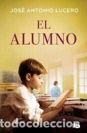 Libros: El alumno - Lucero, Jos&eacute; Antonio