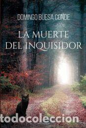 Libros: LA MUERTE DEL INQUISIDOR - DOMINGO BUESA CONDE