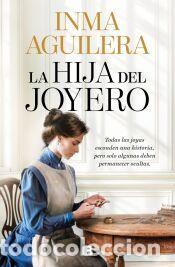 Libros: La hija del joyero - Aguilera, Inma