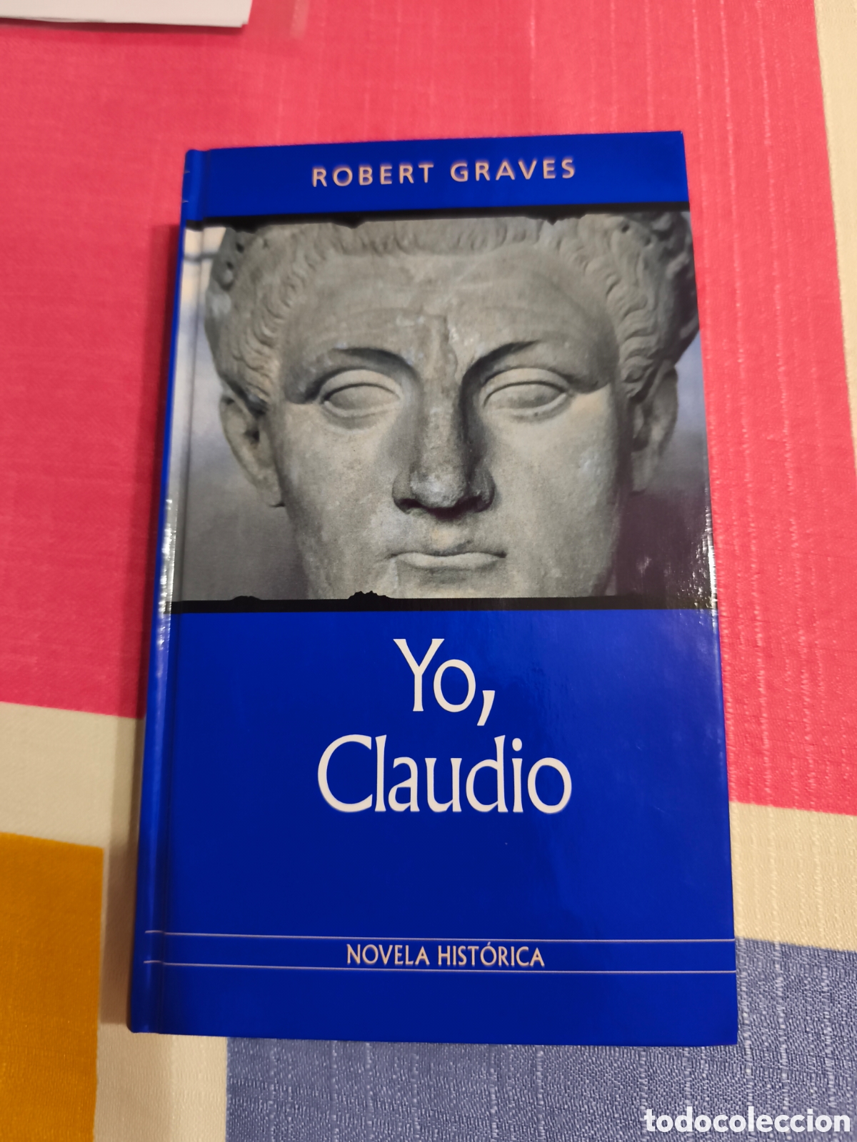 Libros: YO CLAUDIO DE ROBERT GRAVES. EDITORIAL RBA. NOVELA HIST&Oacute;RICA.