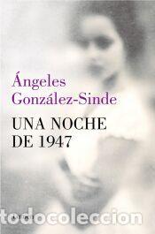 Libros: Una noche de 1947 - Gonz&aacute;lez-Sinde, &Aacute;ngeles
