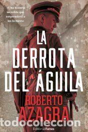 Libros: La derrota del &aacute;guila - Azagra, Roberto
