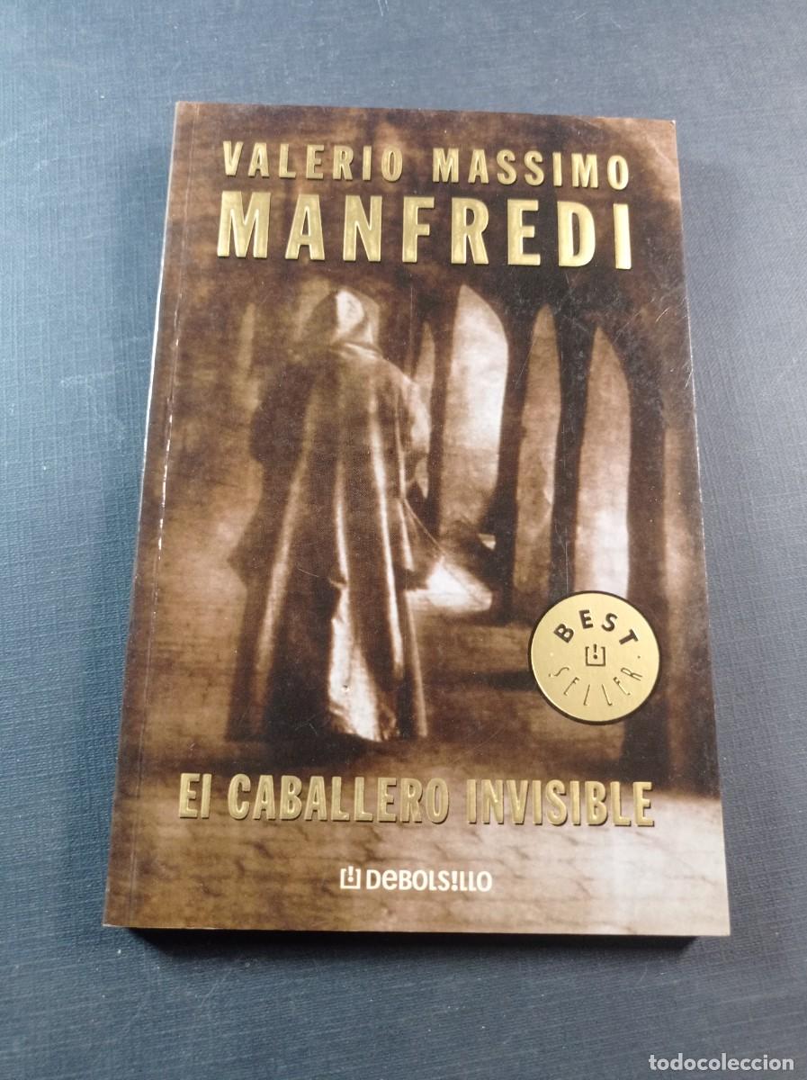 Libros: EL CABALLERO INVISIBLE. VALERIO MASSIMO MANFREDI. TRADUCE JOS&Eacute; RAM&Oacute;N MONREAL. DEBOLSILLO, 2004 +++