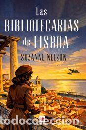 Libros: Las bibliotecarias de Lisboa - Nelson, Suzanne
