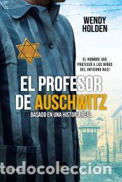 Libros: El profesor de Auschwitz - Holden, Wendy