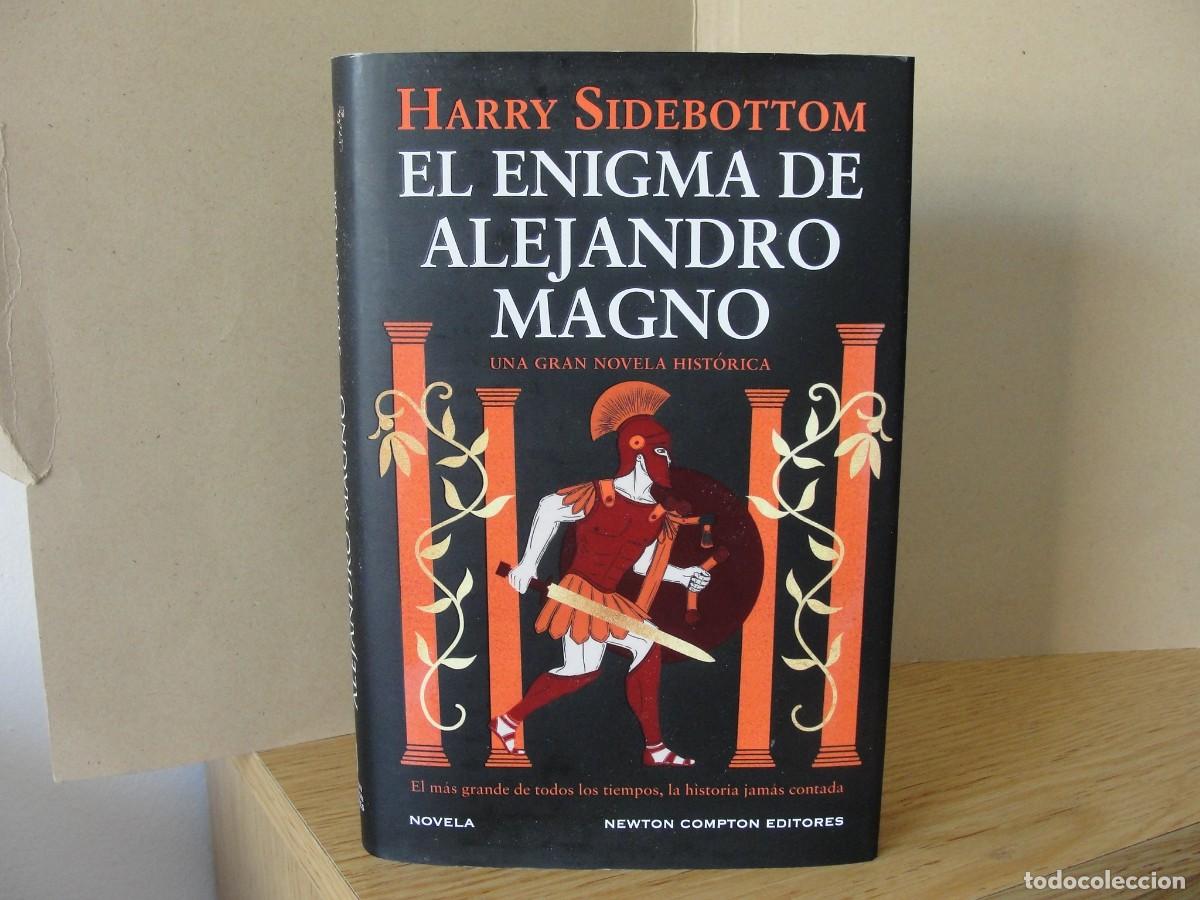 Libros: HARRY SIDEBOTTOM el enigma de alejandro magno TAPA DURA NUEVO novela historica NEWTON COMPTON ED.