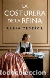 Libros: La costurera de la reina - Mend&iacute;vil, Clara